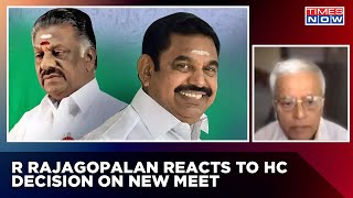 EPS Vs OPS: Madras HC Orders Fresh General Council Meet; R Rajagopalan Reacts To The Decision