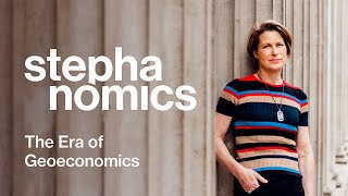 The Era of Geoeconomics Has Arrived | Stephanomics