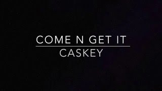 Come N Get It - Caskey Lyric video