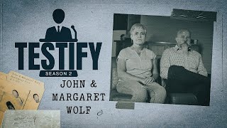 Testify Season 2 - John and Margaret Wolf