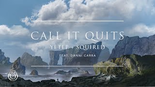 yetep i Squired – Call It Quits (feat. Danni Carra) | Ofelia Records