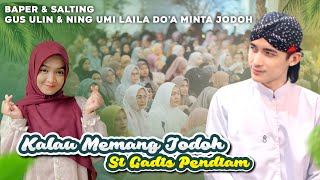 BIKIN BAPER GUS ULIN \u0026 NING UMI LAILA DO'A MINTA JODOH - NGAJI TERBARU 2025