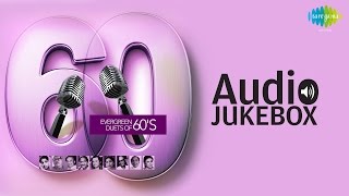 Evergreen Duets of 60's | Classic Old Hindi Songs | Audio Jukebox