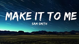 Sam Smith - Make It To Me (Lyrics) / 1 hour Lyrics