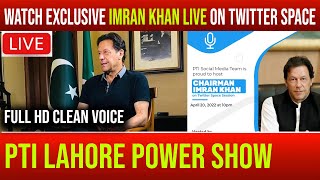 Imran Khan Live Exclusive at Twitter Space | PTI Lahore Power Show | LAHORE JALSA | PTI Social Media
