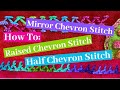 How to Stitch The Half Chevron, Raised Chevron  & Mirror Chevron Stitch