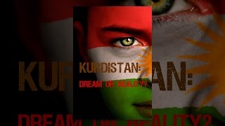 Kurdistan: Dream or Reality?