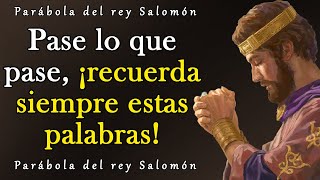 Sabia Parábola Del Rey Salomón | ¡Recuerda Siempre Estas Palabras!