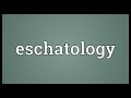 Eschatology Meaning