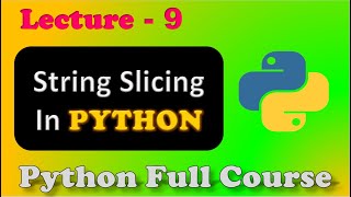 Python Full Course | String Slicing in python in hindi | String Indexing | Lecture 9.
