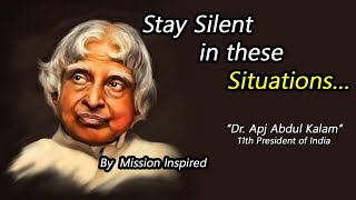 ALWAYS BE SILENT IN THESE SITUATIONS _ APJ Abdul Kalam Quotes _ Life Quotes - Quotation & Motivation