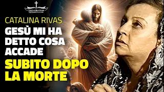 Cosa Ci Aspetta Dopo la Morte Le Rivelazioni di Gesù a Catalina Rivas!