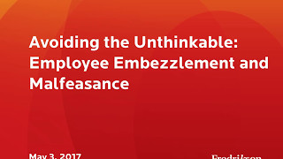 Avoiding the Unthinkable: Employee Embezzlement and Malfeasance