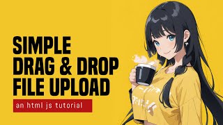 Drag & Drop File Upload In HTML Javascript