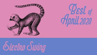 Best of Electro Swing Mix - April 2020