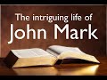 The Intriguing Life of John Mark