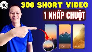 Tạo 300 Youtube Short CỰC DỄ Với Cách Làm Này