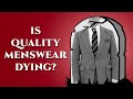 The End of Quality Menswear? Why Iconic Brands are Dying