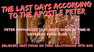 Apostle Peter's Shocking Prophecy for The Last Days