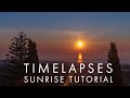 SUNRISE TIME LAPSE tutorial - into the sun