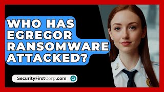 Who Has Egregor Ransomware Attacked? - SecurityFirstCorp.com