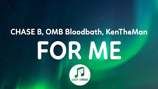 CHASE B, OMB Bloodbath, KenTheMan - For Me (Lyrics) | It be the booty for me, she a lil cutie to me