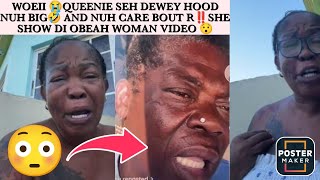 Woeii Queenie SEH Dewey Hood Nuh B!g An Done Di OBEAH Woman And Dewey SEH Him Nuh Care Bout Queenie