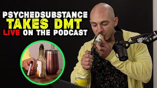PsychedSubstance Takes DMT LIVE ON THE PODCAST To Show Me Exactly What Happens