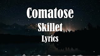 Skillet - Comatose (Lyrics) HQ Audio 🎵