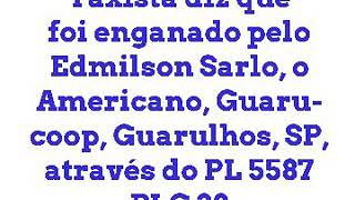 Taxista Júnior Costa diz que foi enganado pelo Edmilson Sarlo, o Americano.