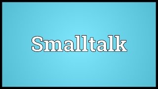 Smalltalk Meaning