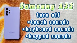 how to turn off touch, keypad and keyboard sounds for Samsung A32
