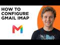 How to Configure Gmail IMAP (Full 2026 Tutorial)