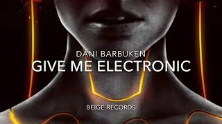"Give Me Electronic" Dani Barbuken,David Guetta,Bob Sinclar,Parov Stelar, House,Dance,Vocal,Nu Disco