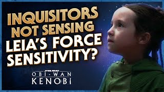 Why Leia's Force-Sensitivity Goes Undetected by the Inquisitors