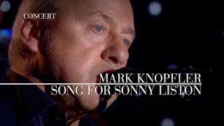 Mark Knopfler - Song For Sonny Liston (An Evening With Mark Knopfler, 2009)