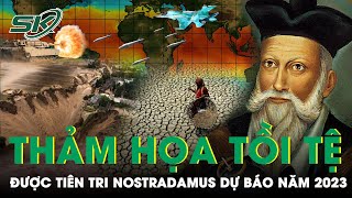 Nostradamus Tiên Tri Năm 2023: Thảm Họa Hạn Hán, Lũ Lụt Tồi Tệ Nhất Lịch Sử Sẽ Xảy Ra | SKĐS