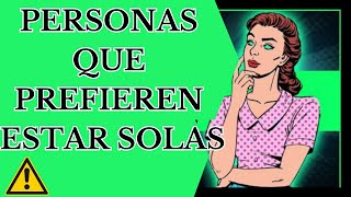 14 RASGOS DE PERSONALIDAD DE LAS PERSONAS A LAS QUE LES GUSTA ESTAR SOLAS