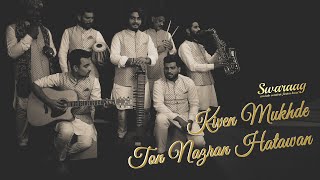 Kiven Mukhde Ton Nazran Hatawan - Ustad Nusrat Fateh Ali Khan | Swaraag Flavour