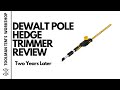 DEWALT POLE TRIMMER REVIEW - 2 Years Later