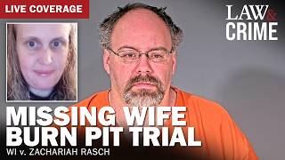 LIVE: Missing Wife Burn Pit Trial — WI v. Zachariah Rasch — Day 3