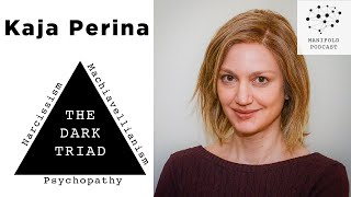 Kaja Perina on the Dark Triad: Narcissism, Machiavellianism, and Psychopathy - #36