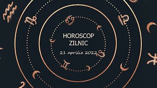 Horoscop zilnic 21 aprilie 2022 / Horoscopul zilei