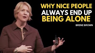 Why Nice People Always End Up Being Alone | Best Motivational Speech By Brene Brown