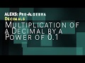 ALEKS: Pre Algebra - Decimals: Multiplication of a Decimal by a Power of 0.1