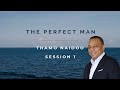 Thamo Naidoo - The Perfect Man Session 1 - 6 February 2022