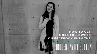 How To Get More Followers On Facebook With The Hidden Invite Button