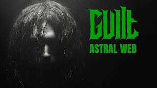 GUILT - Astral Web (OFFICIAL VIDEO)