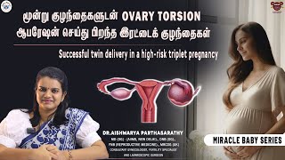 Twin babies born successfully after performing ovary torsion surgery during a triplet pregnancy!