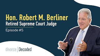 What Is the Court Divorce Process? Insights from Retired Judge Robert M. Berliner